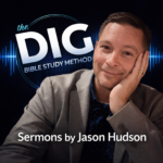 DIG Bible Study Sermons by Jason Hudson